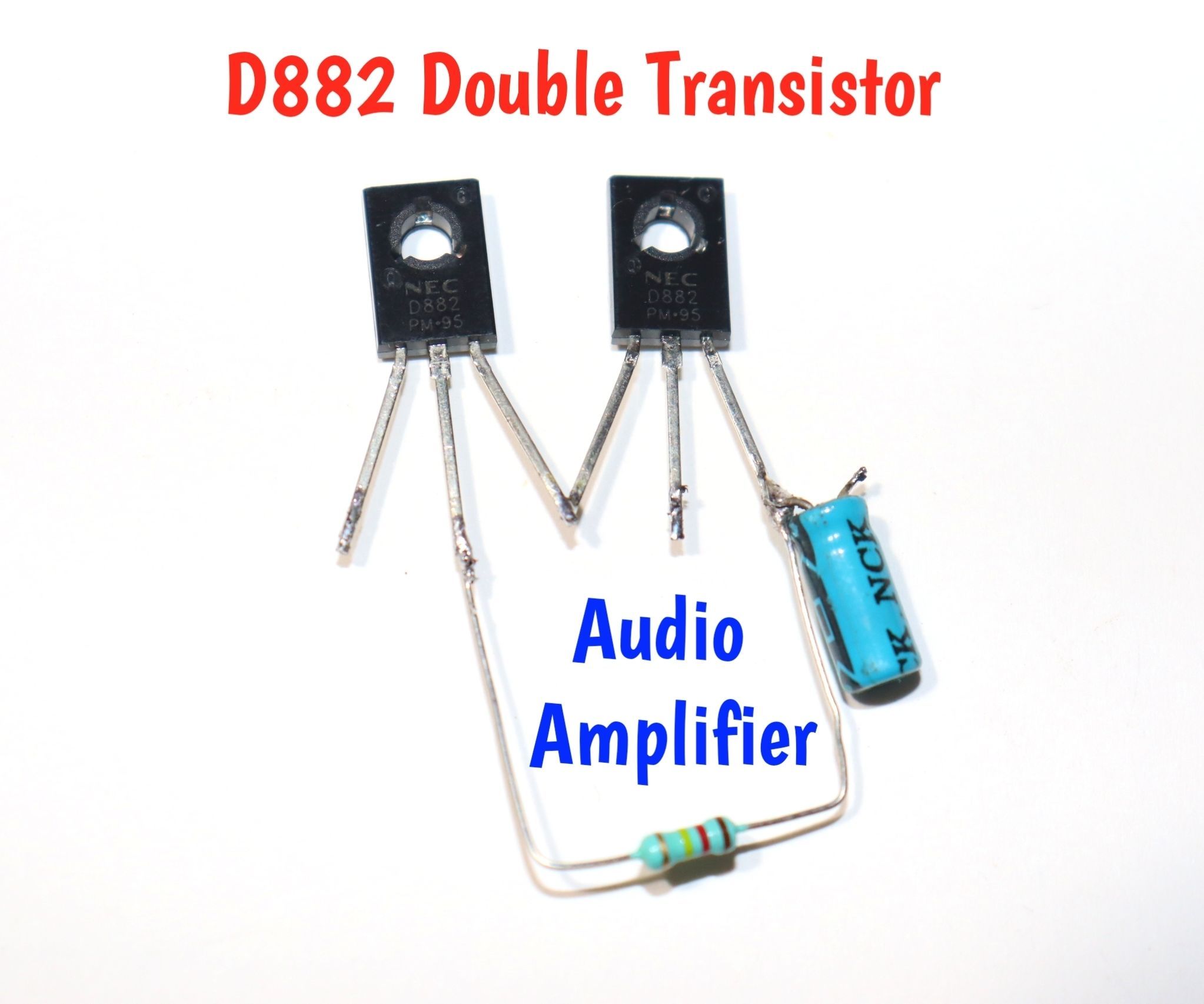 How to Make D882 Double Transistor to Audio Amplifier