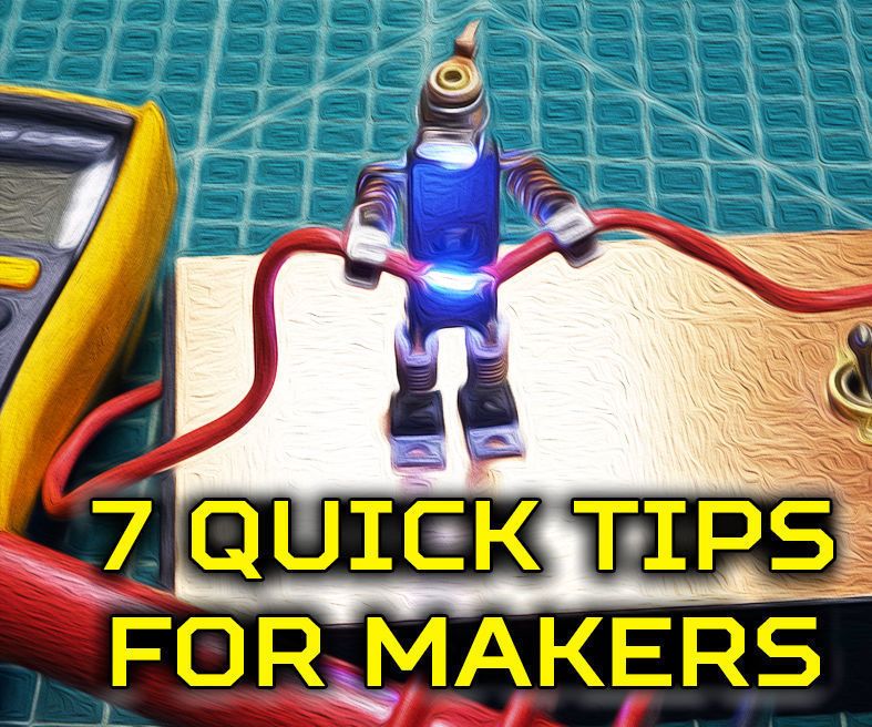7 Quick Tips for Makers