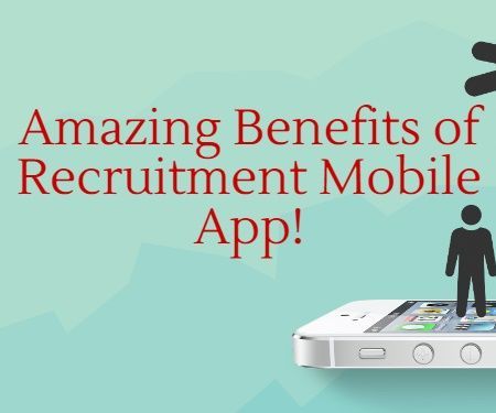 Amazing Benefits of Recruitment Mobile App!