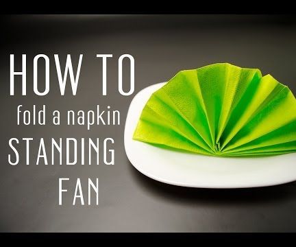 How to Fold a Napkin Into a Standing Fan