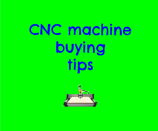 CNC Machine Buying Tips