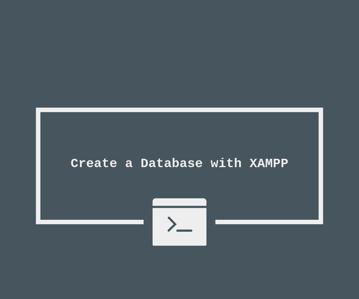 Creating a Database With XAMPP