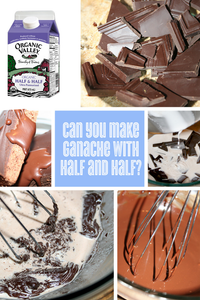 How to Make Ganache With Half and Half Instead of Cream