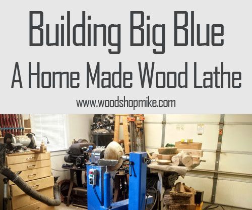 Building Big Blue, a Home Made Wood Lathe