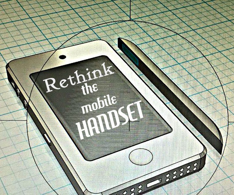 Rethink the Mobile Handset
