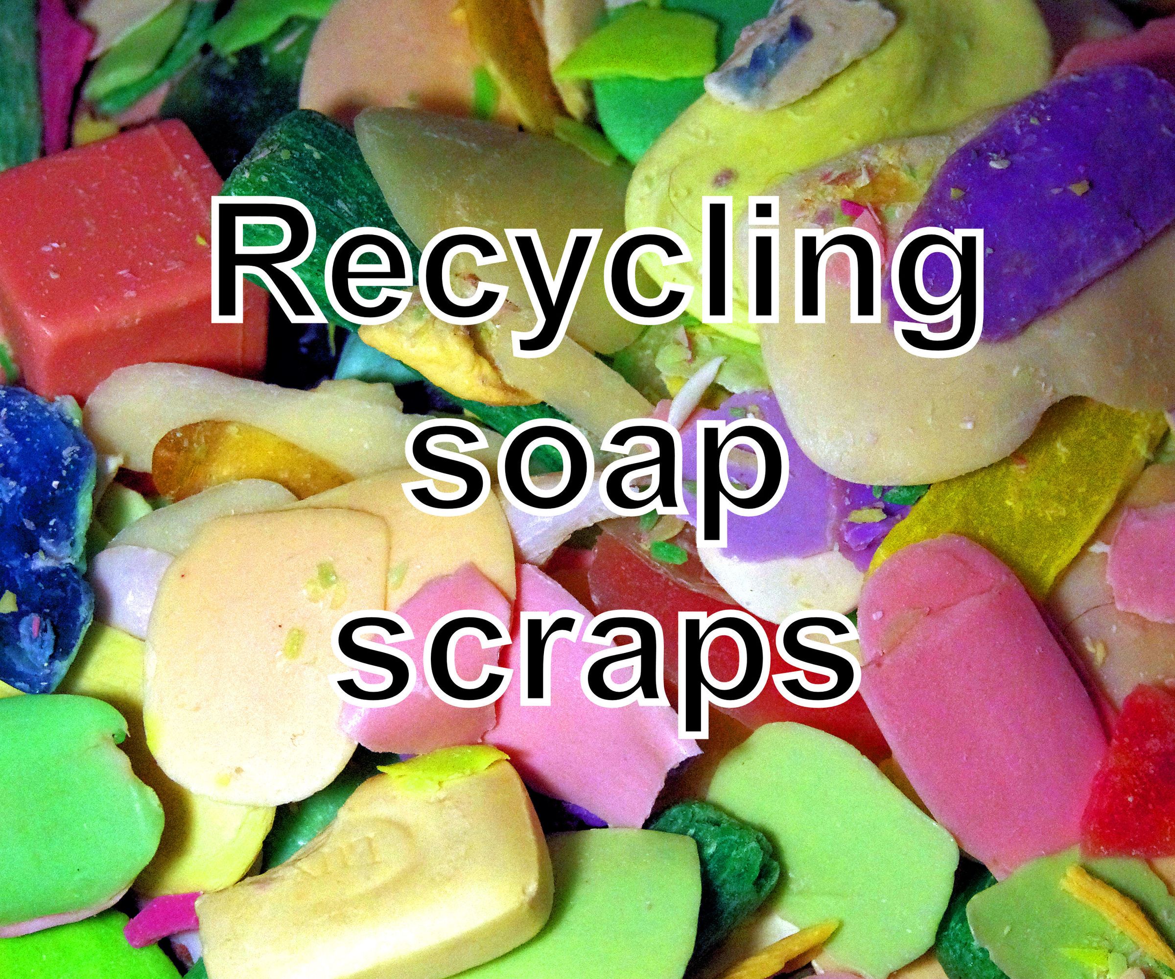 Recycling Soap Scraps