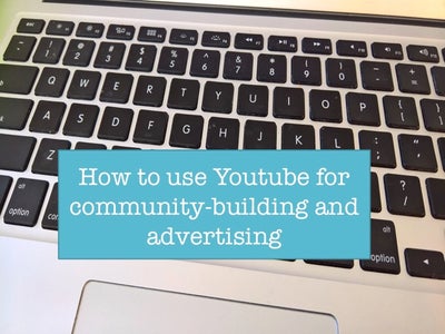 Community Building and Advertising Using YouTube