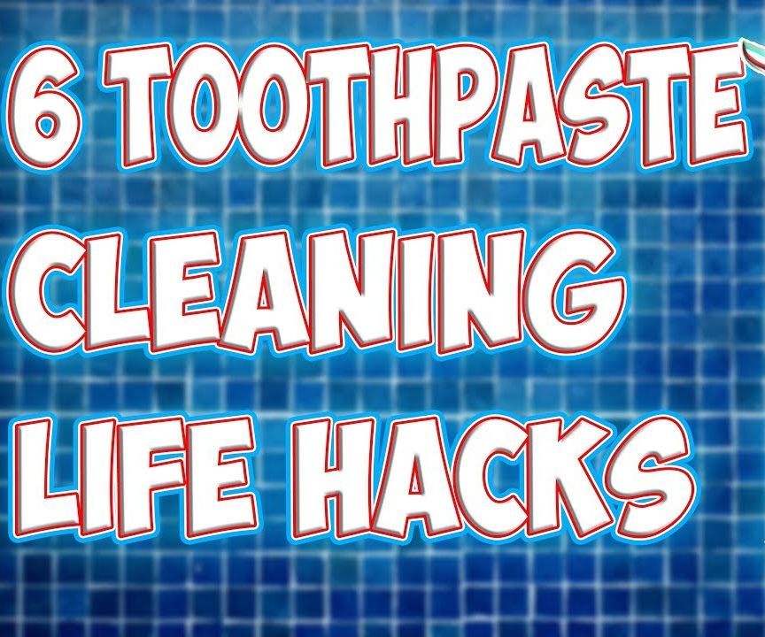 6 Toothpaste Cleaning LifeHacks