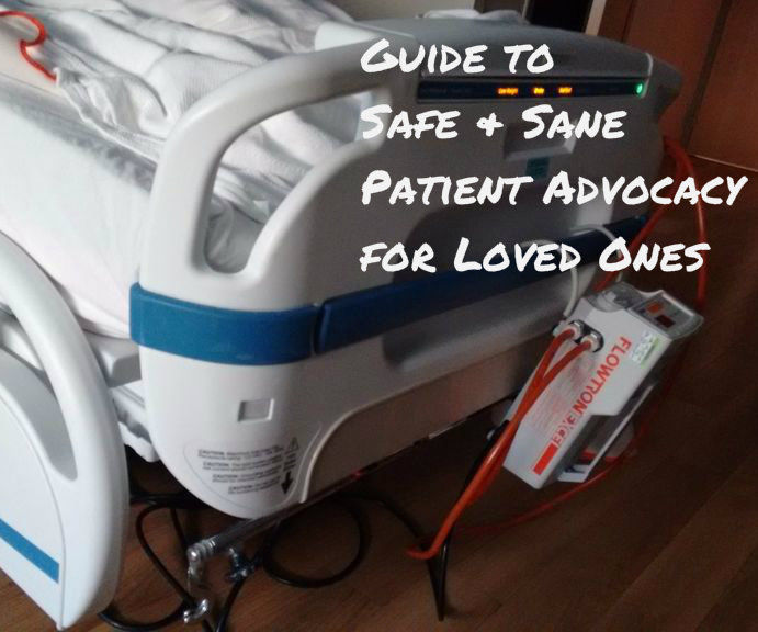 Guide to Safe & Sane Patient Advocacy for Loved Ones