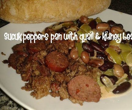 Sucuk Peppers Pan With Quail & Kidney Beans Recipe