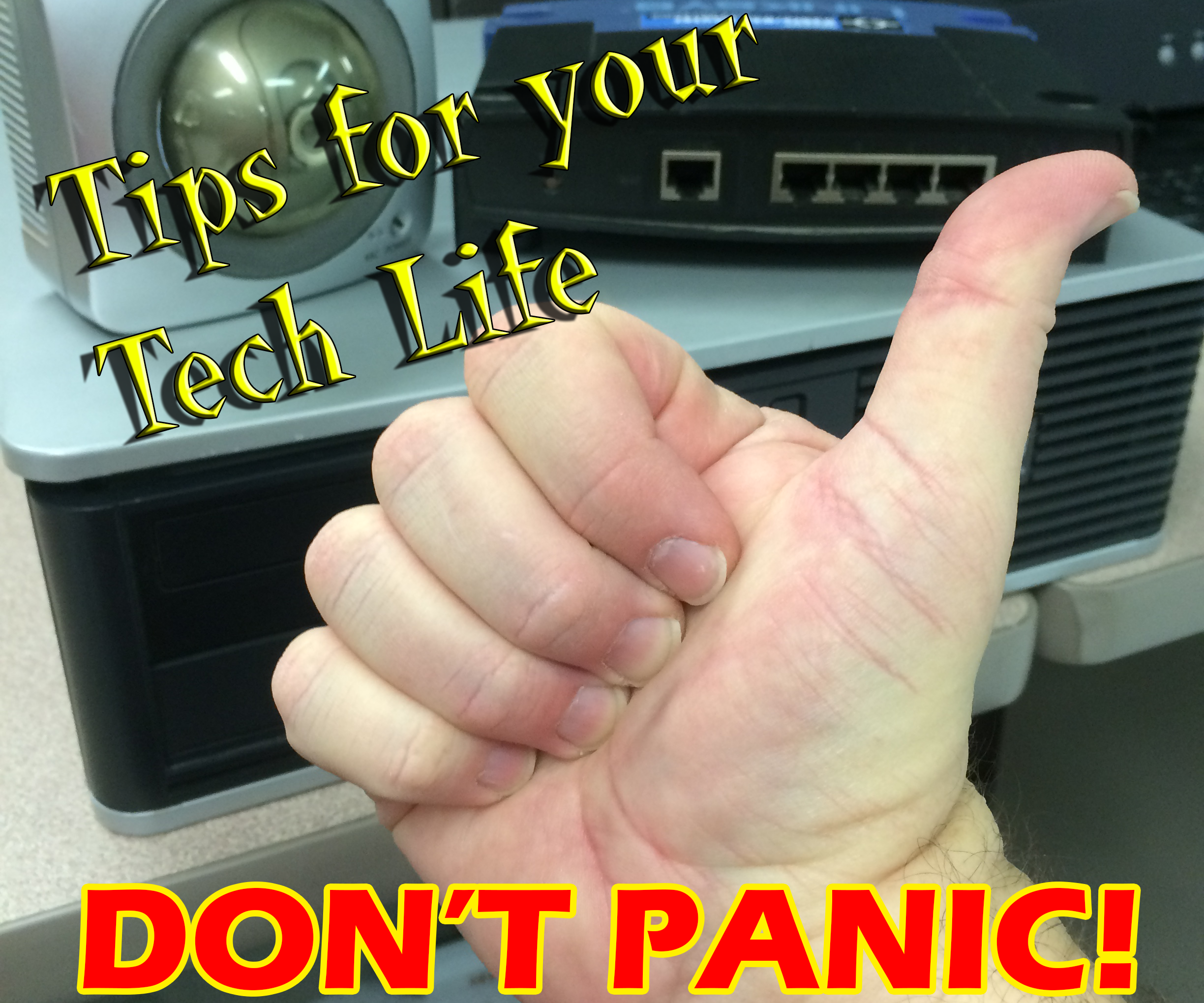 A Few tips to make your Tech Life Easy!