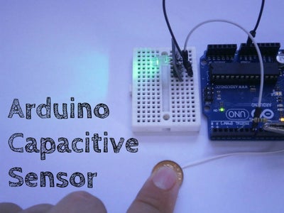Arduino Capacitive Sensor in Less Than 2 Minutes : 5 Steps (with ...