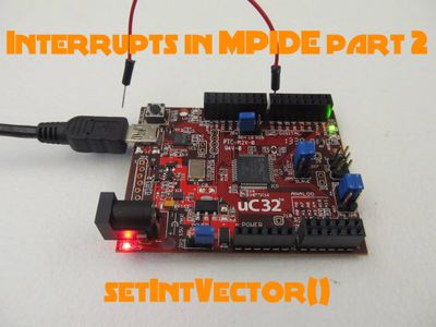 External Interrupts on MPIDE Part 2: SetIntVector() : 10 Steps ...