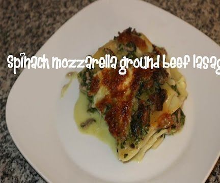 Spinach Mozzarella Ground Beef Lasagne Recipe