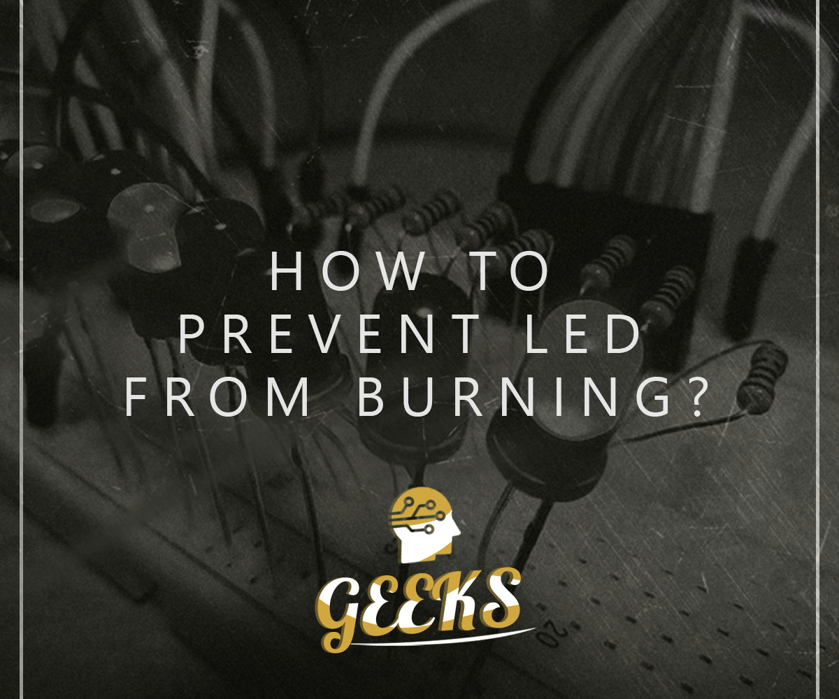How to Prevent LED From Burning? 5 Steps Instructables