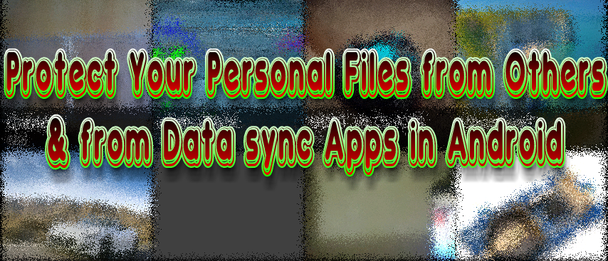 Hide Your Personal/ Private Files Without Any Locker or Security App in Android