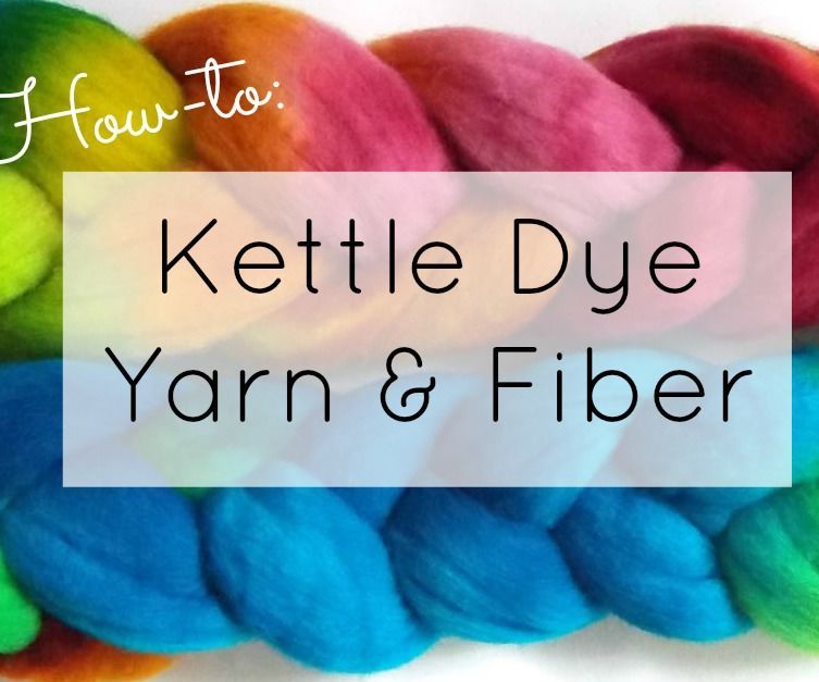 How to Kettle Dye Yarn or Fiber (update)