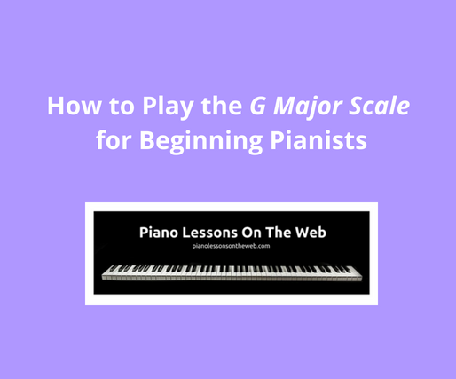 How to Play the G Major Scale on the Piano
