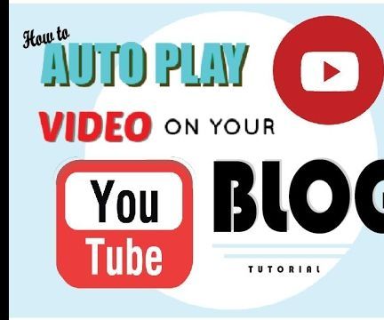 How to Make Your YouTube Video AutoPlay on Your Blog // 2017
