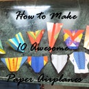 How to Make 10 Awesome Paper Airplanes!