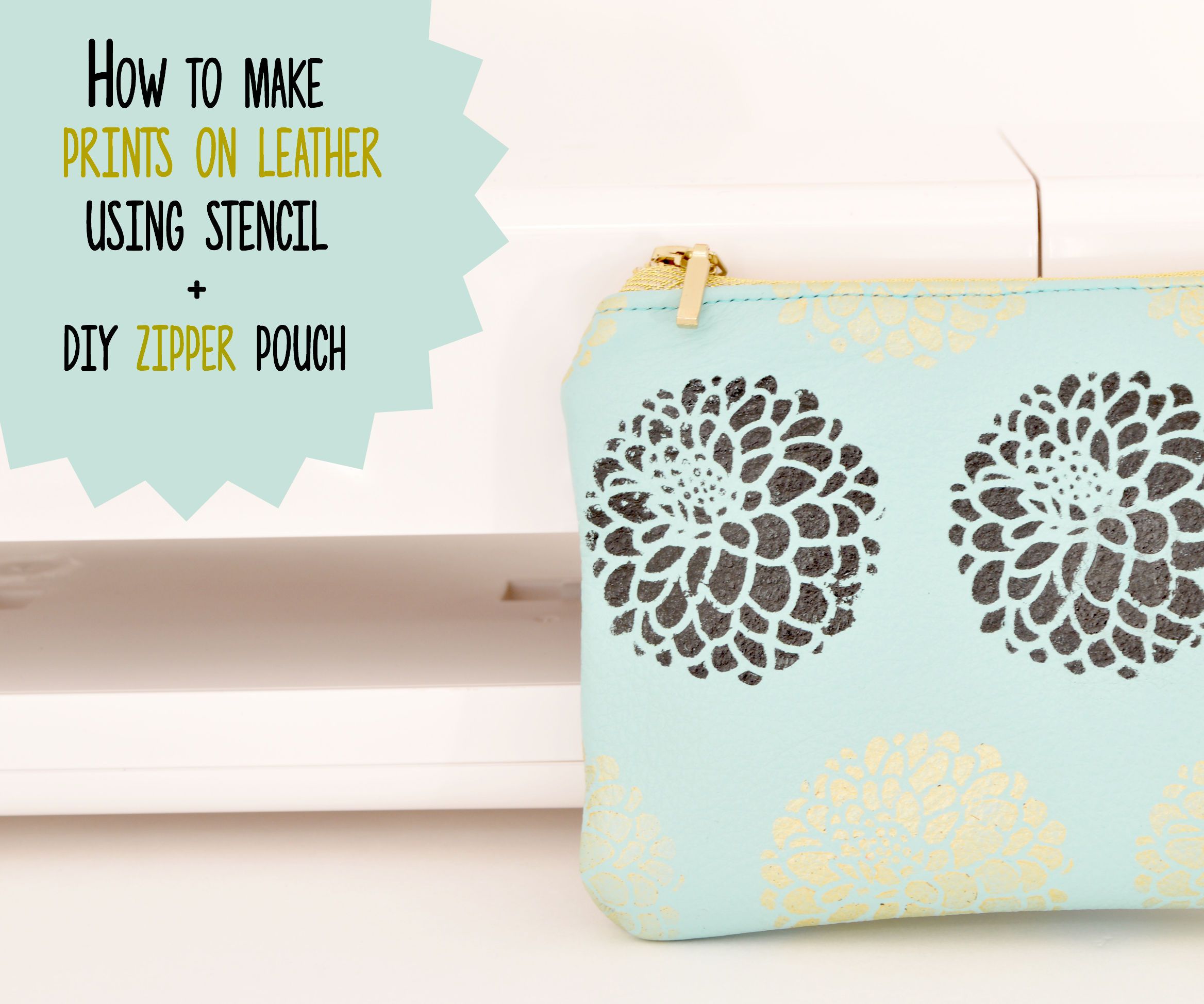 How to Do Prints on Leather Using Stencils + DIY Zipper Pouch