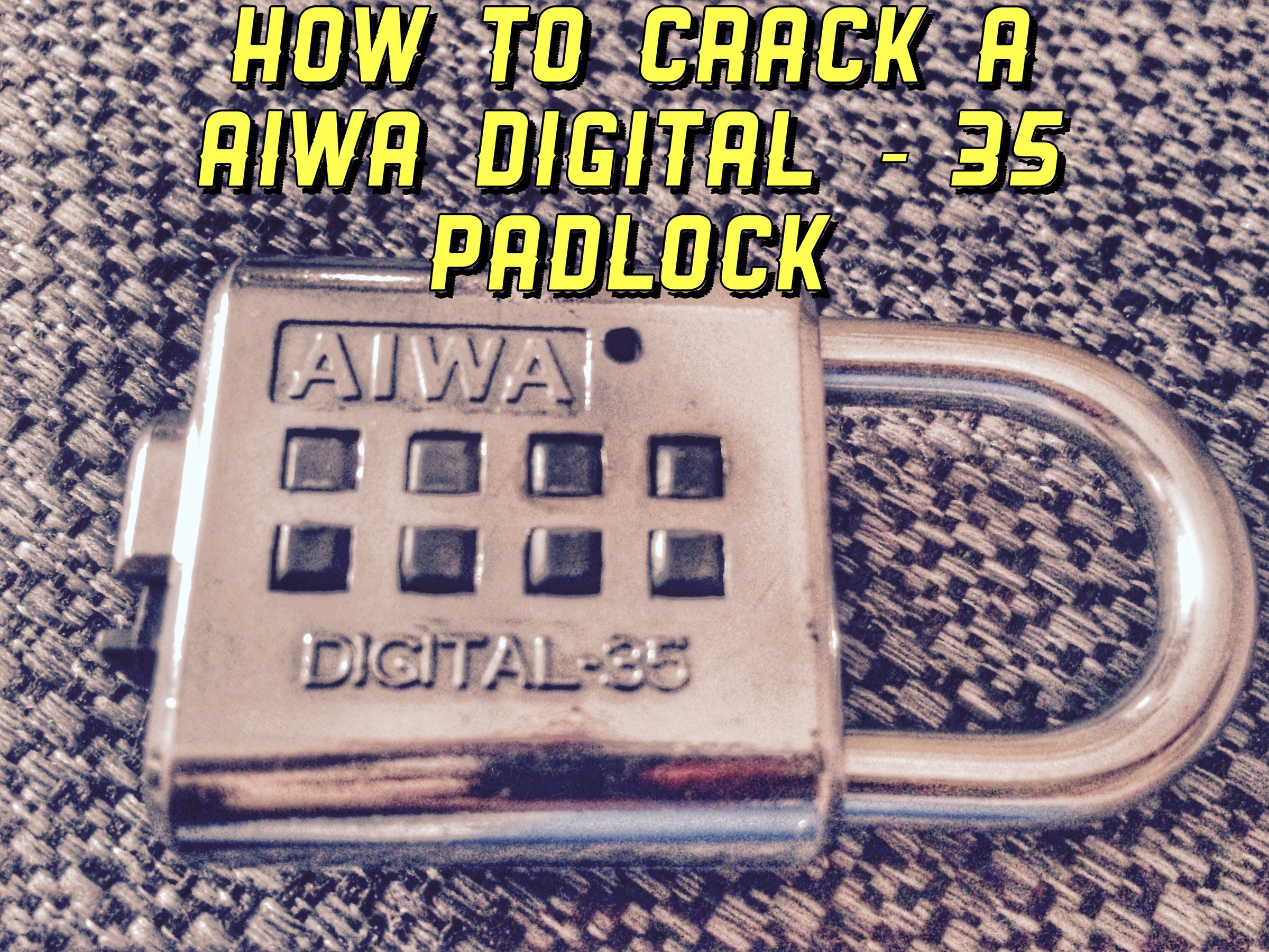 Hot to Crack a AIWA Digital-35 Padlock