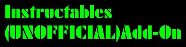 How to use and add the UNOFFICIAL instructables add-on(for FireFox)