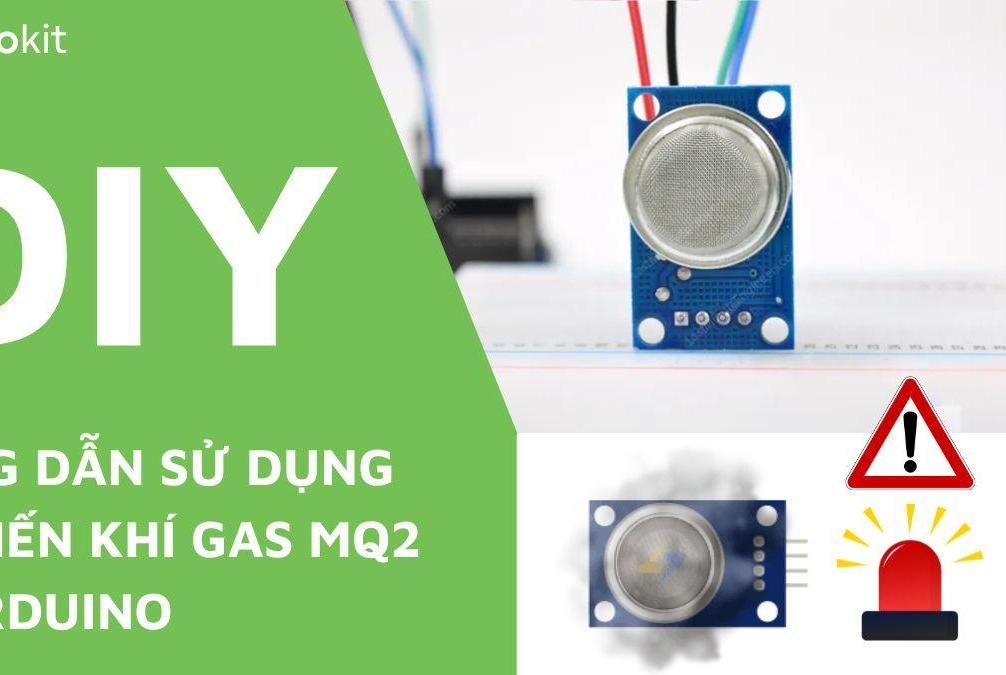 Hướng Dẫn Sử Dụng Cảm Biến Khí Gas MQ2 (Gas Sensor) Với Arduino