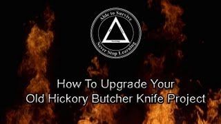 How to Upgrade Your Old Hickory Butcher Knife Project