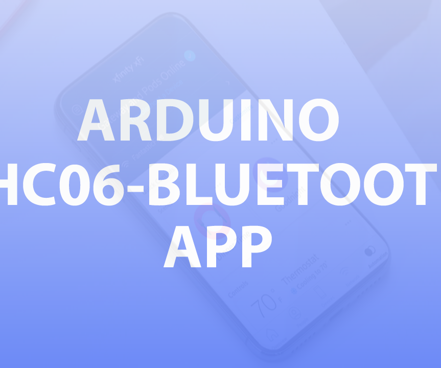 BUILD AN ARDUINO BLUETOOTH APP USING HC-06