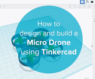 Design and Build a 3D Printed Micro Drone Using Tinkercad