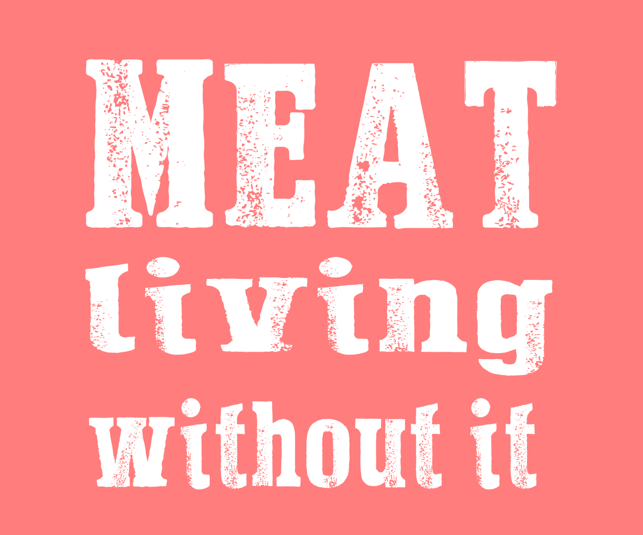 Meat - How I Started Doing Without