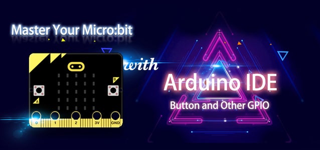 Master Your Micro:bit With Arduino IDE--Button and Other GPIO : 3 Steps ...