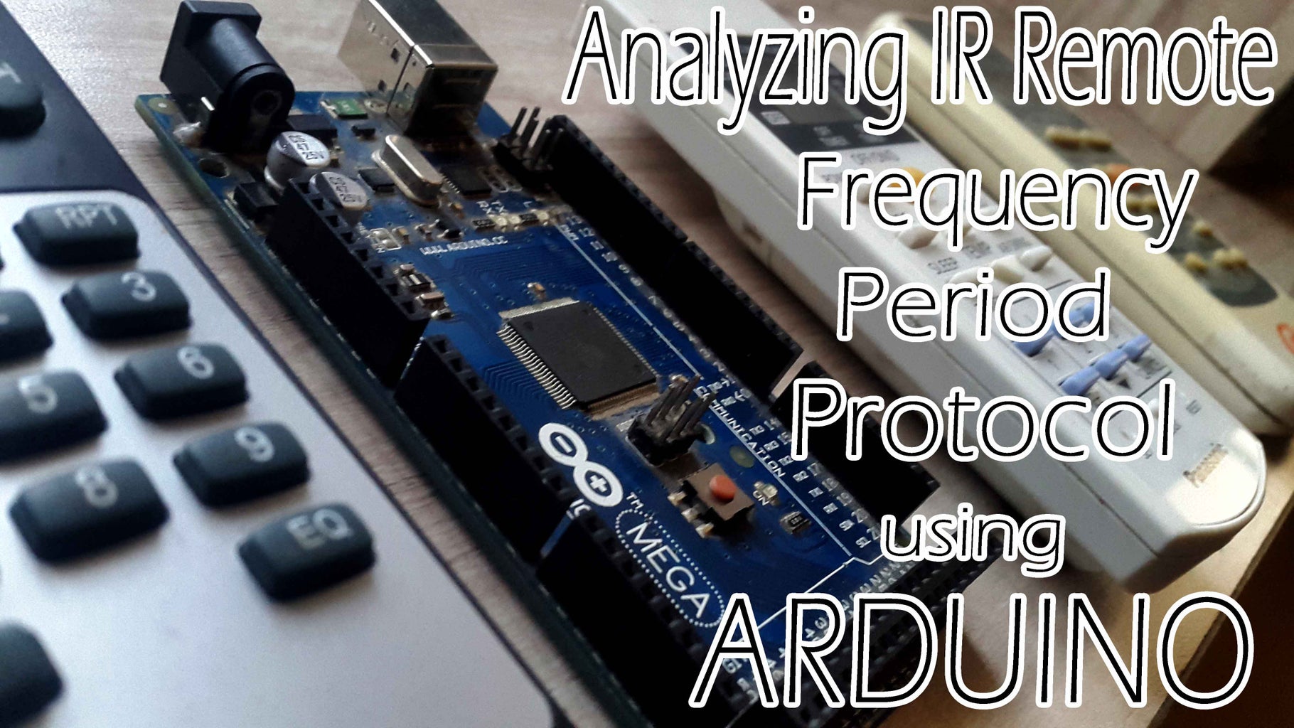 Analyze Any IR Protocol With Just Your Arduino Board : 5 Steps (with ...