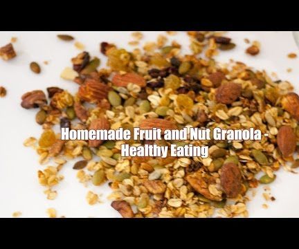 Homemade Fruit and Nut Granola Recipe - Healthy Eating