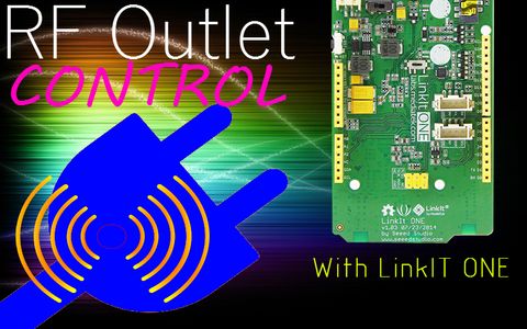 Control Your RF Outlets With LinkIt One : 6 Steps - Instructables