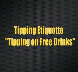 Tipping Etiquette: How to Tip when you Get Free Drinks