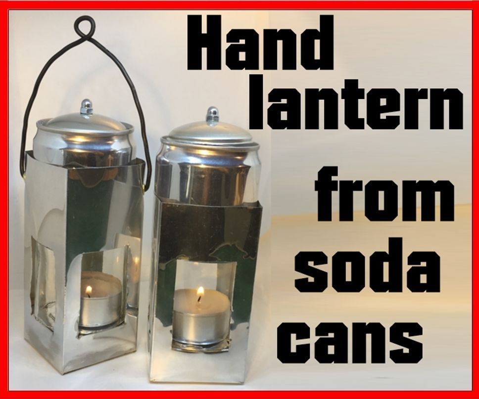 Hand Lantern From Soda Cans