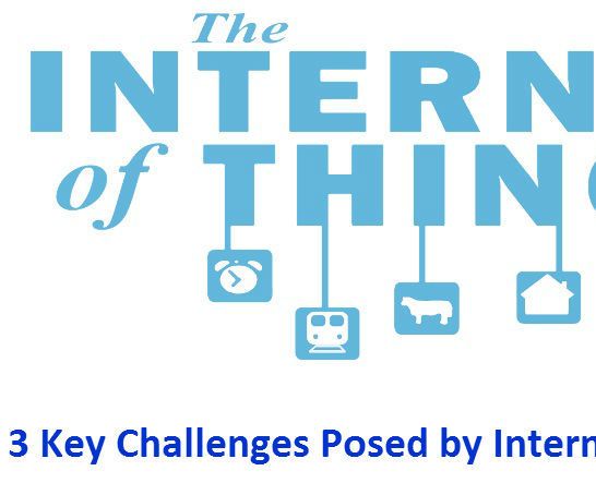 3 Key Challenges Posed by Internet of Things
