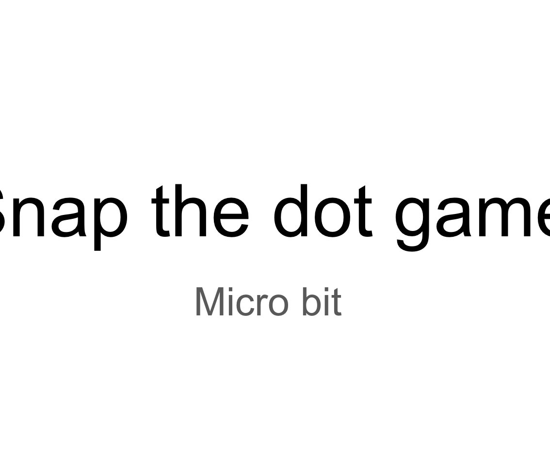 Micro Bit - Snap the Dot Game