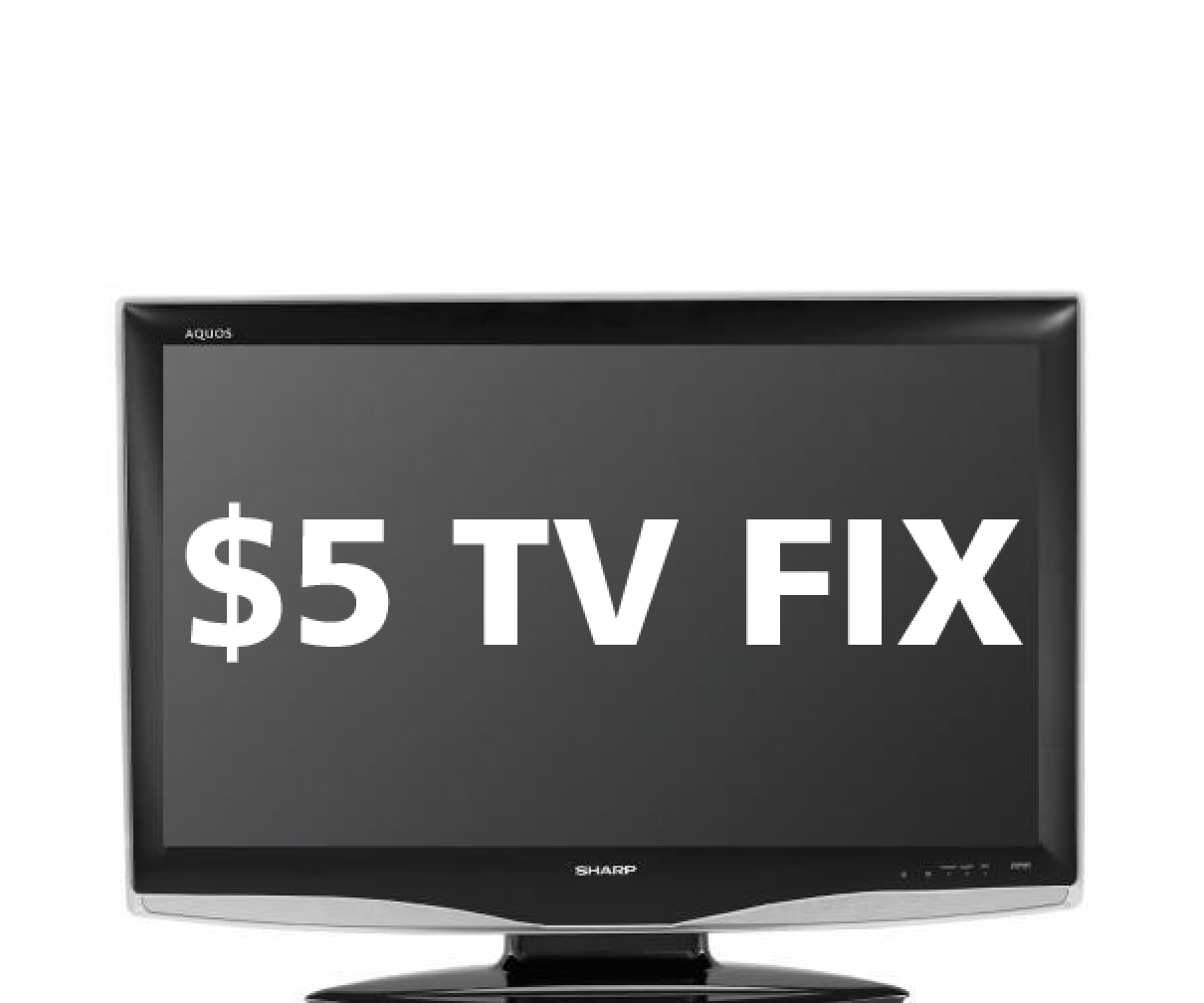 $5 TV Fix