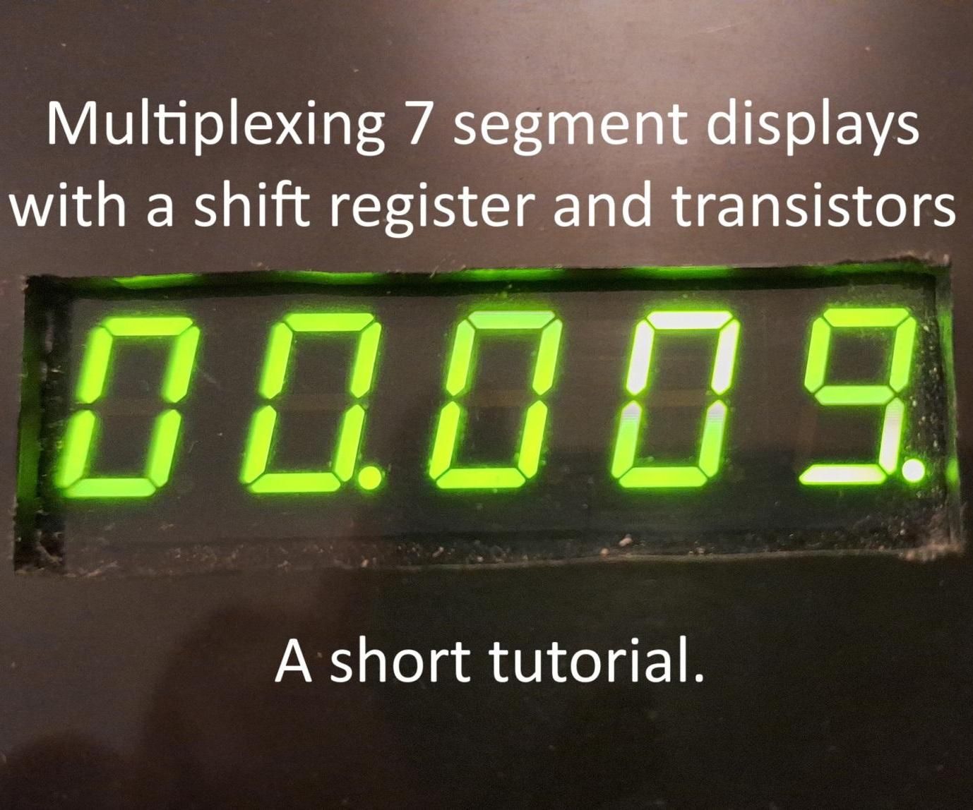 How to Multiplex Multi Digit LED Displays With a Shift Register and Transistors. a Short Guide.