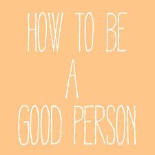 How to Be a Good Person