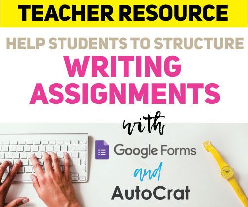 Structuring Writing Assignments With Google Forms + AutoCrat