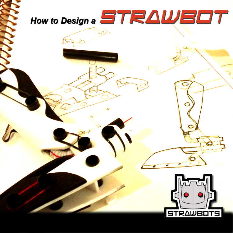 Strawbots: How to Design a Strawbot