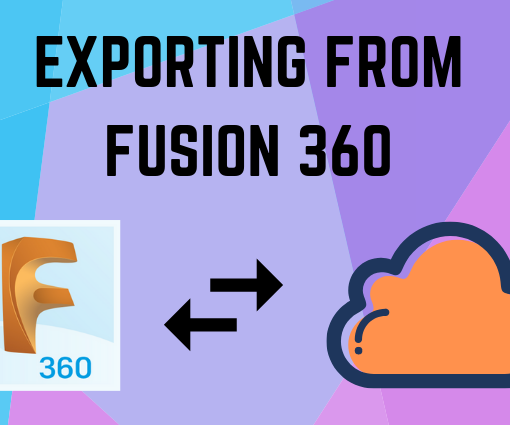How to Export Fusion 360 Files to Other File Types