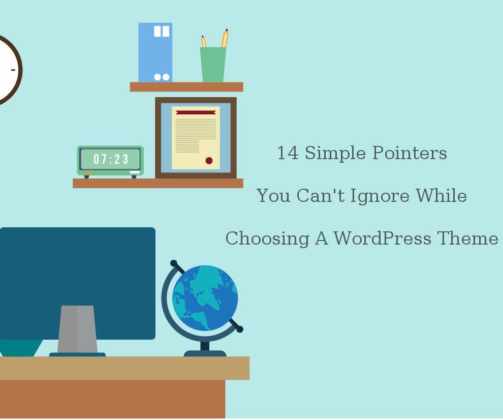 14 Simple Pointers You Can’t Ignore While Choosing a WordPress Theme