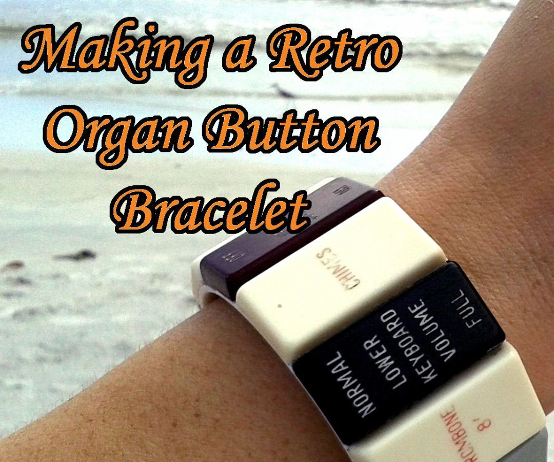 Making a Retro Organ Button Bracelet- the Organ Donor Project Part 4