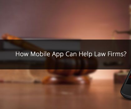 How Mobile App Can Help Law Firms? 
