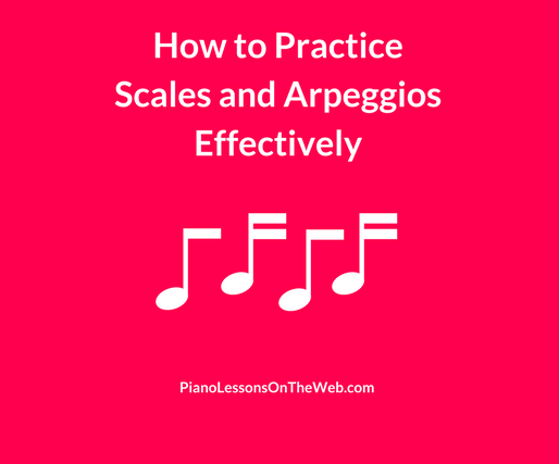 How to Practice Scales and Arpeggios Effectively